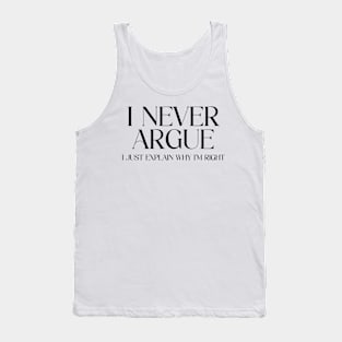 I Never Argue Tank Top